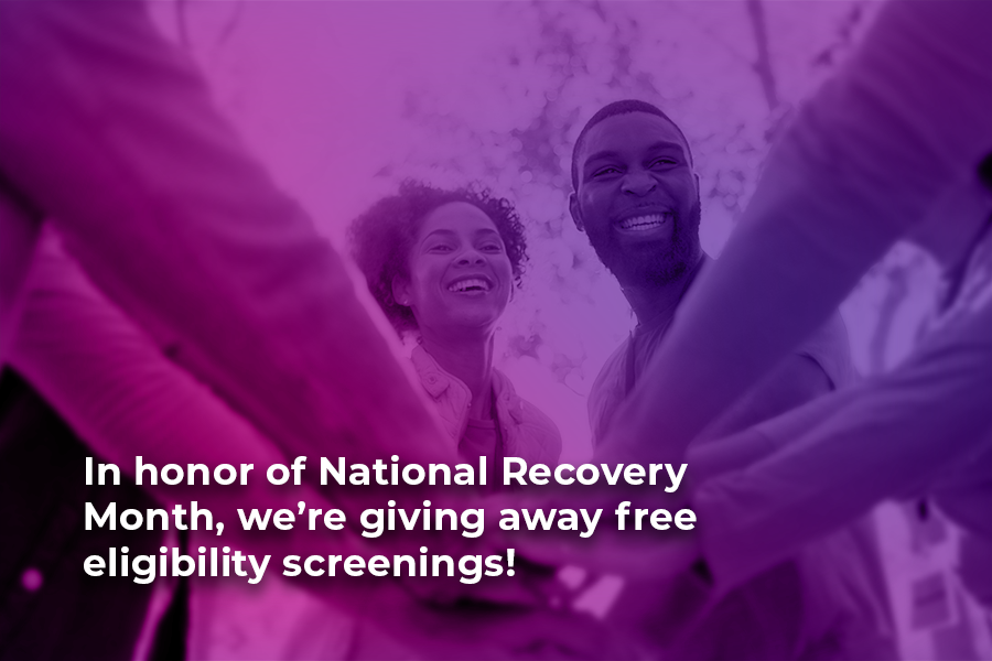 Image of smiling people all putting their hands together in a circle. Text reads: In honor of National Recovery Month, we're giving away free eligibility screenings!